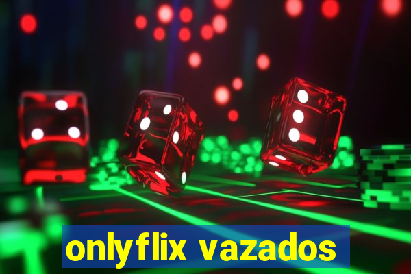 onlyflix vazados